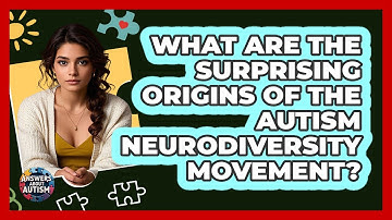 What Are The Surprising Origins Of The Autism Neurodiversity Movement? - Answers About Autism