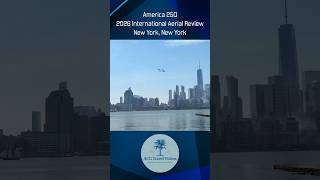 America 250 - 2026 International Aerial Review - New York, New York