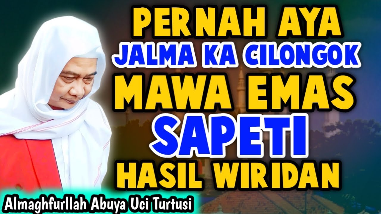 Di tawaran emas sapeti hasil wiridan | abuya uci turtusi cilongok