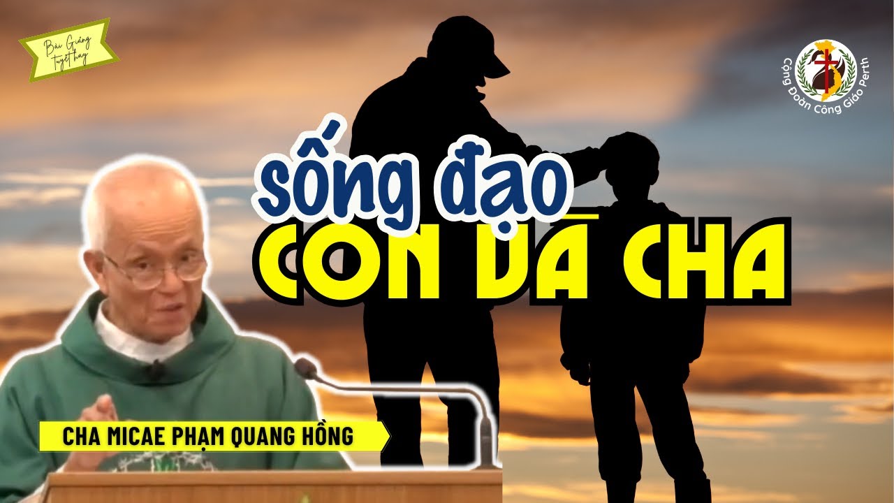 Sống đạo: Con và Cha 🙏 Cha Phạm Quang Hồng ⛪ CN3TNBN 21/01/2024