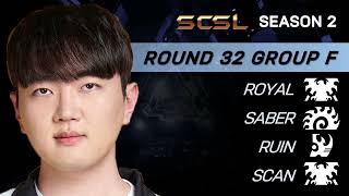 [ENG] SCSL S2 Ro.32 Group F (Royal, Ruin, Scan and Saber)  StarCastTV English