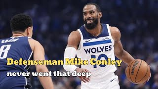 Minnesota Timberwolves guard Mike Conley has never gone this deep in his long NBA career