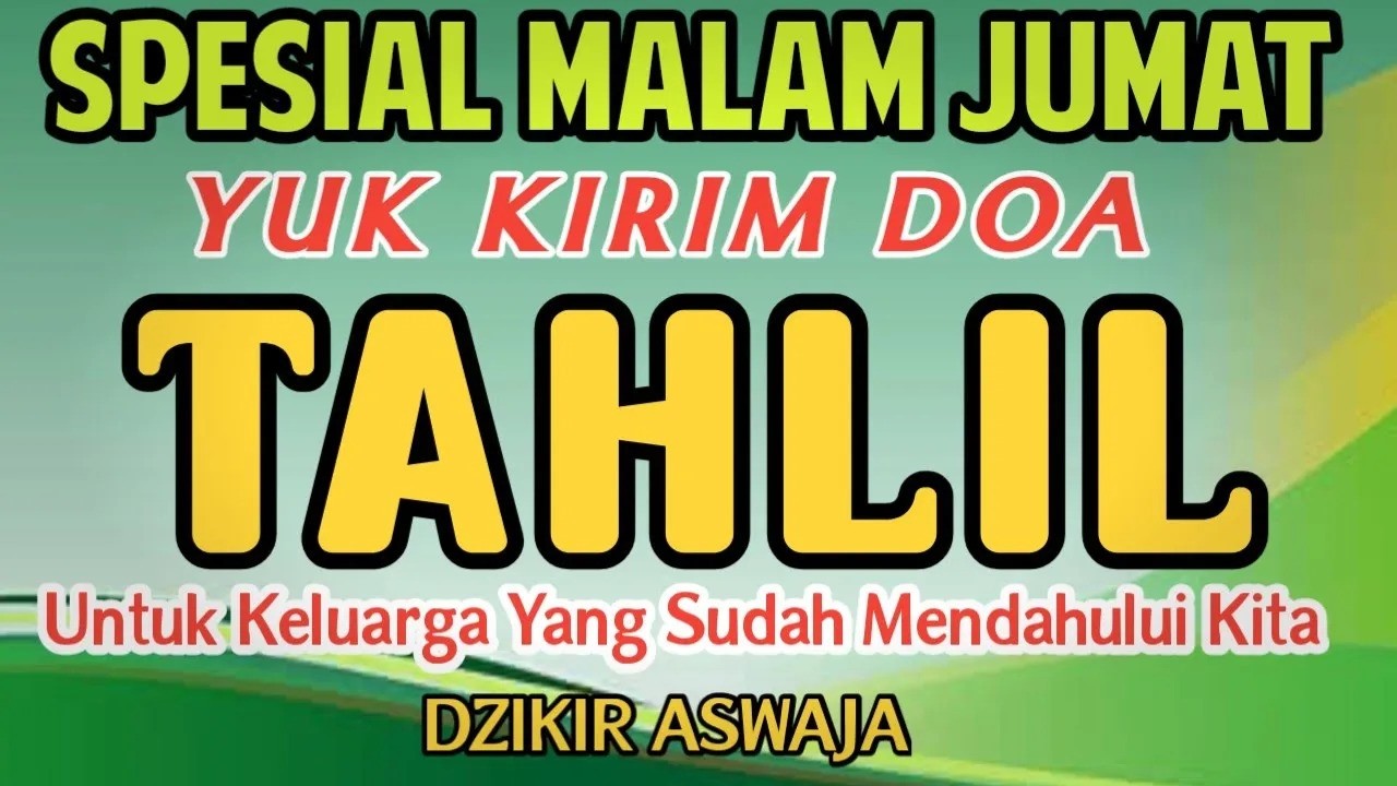 TAHLIL MALAM JUMAT‼️ YUK KIRIM DOA TAHLIL UNTUK KELUARGA YANG SUDAH MENINGGALKAN KITA