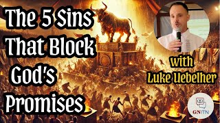 GNITN The 5 Sins That Block God's Promises - With Luke Uebelher
