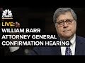 Attorney General nominee William Barr's confirmation hearing – Jan. 16, 2019