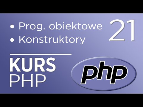 21. Kurs PHP - Programowanie obiektowe - konstruktory i destruktory