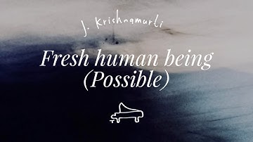 J. Krishnamurti | Fresh human being (possible) | immersive pointer | piano A-Loven