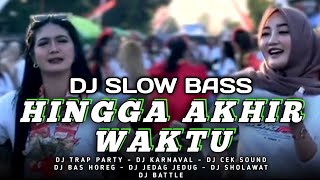 DJ HINGGA AKHIR WAKTU NEW TRAP SLOW BASS YANG KALIAN CARI - DJ ANDALAN KARNVAL