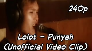 Lolot - Punyah (Unofficial Video Clip)