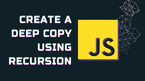 Create a Deep Copy using Recursion | Deep Cloning in JS