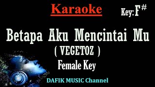 Betapa Aku Mencintaimu /BAM (Karaoke) Vegetoz Nada Wanita /Cewek /Female key F#