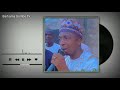Wakar Da Barhama Gombe Yayiwa Shehu Gibirima Wakace Wacce Bata Tsofa Kullum Sabuwa Take Wakar Da Barhama Gombe Yayiwa Shehu Gibirima Wakace Wacce Bata Tsofa Kullum Sabuwa Take