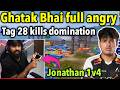 Ghatak Bhai angry Jonathan 1v4 🥵 Tag 28 kills domination back to back 4v4 fights 🔥