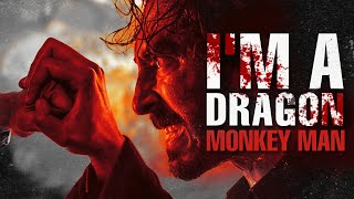 MONKEY MAN || I'm a Dragon