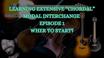 Extensive Chordal Modal Interchange Episode 1 Where To Start