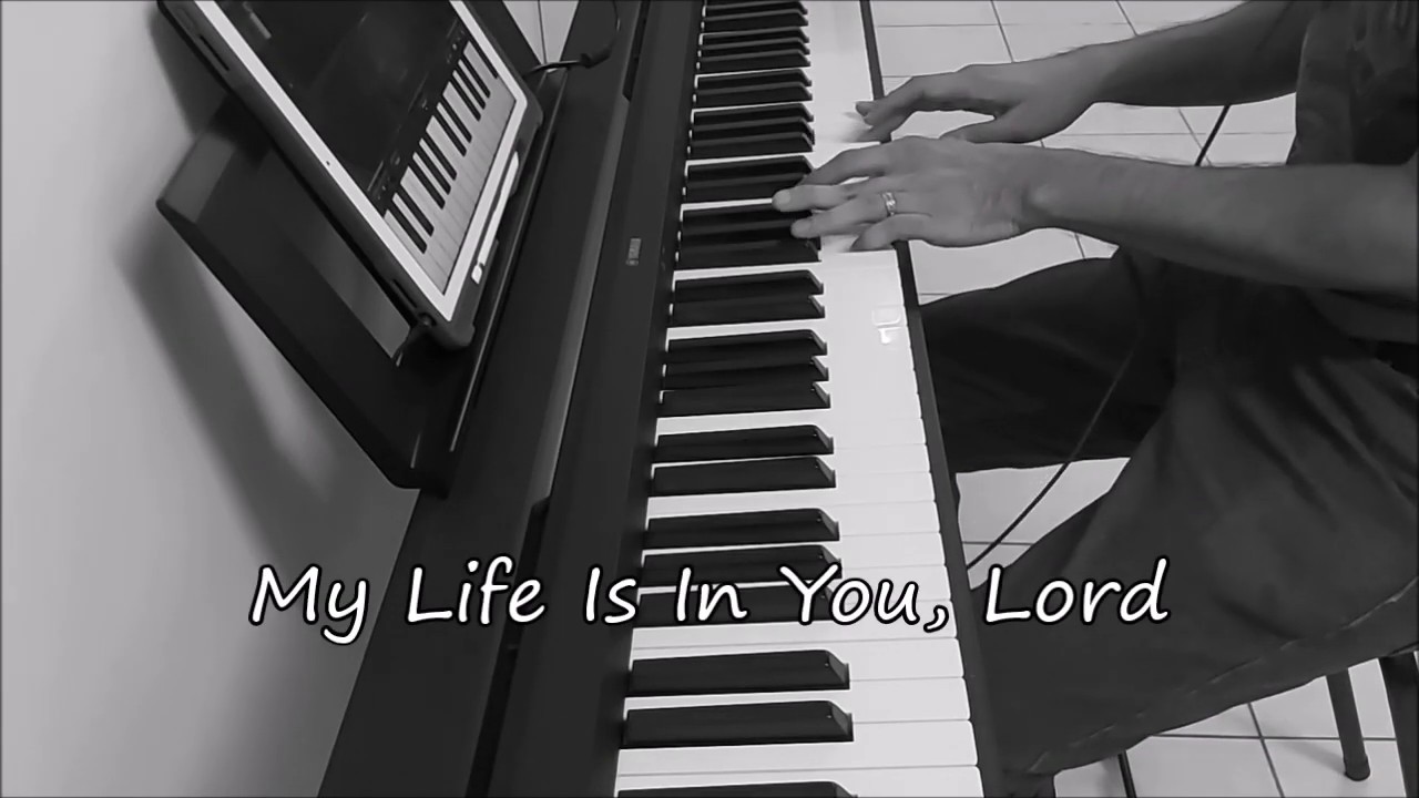 MY LIFE IS IN YOU, LORD - Piano Instrumental - YouTube