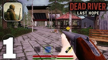 Dead River : Last Hope Gameplay Walkthrough Part 1 (iOS, Android)