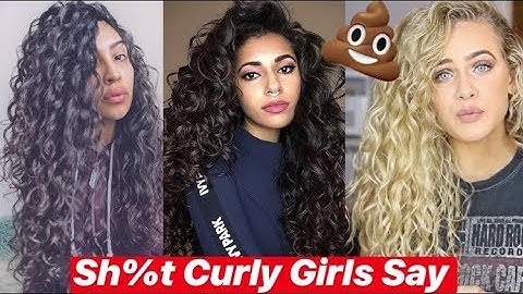 SH%T CURLY GIRLS SAY 💩