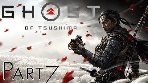 Ghost of Tsushima First Playthrough (Hard Difficulty) | Part 7