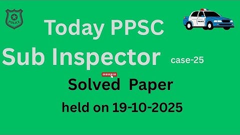 Today’s PPSC Sub Inspector Paper 19 -10-25