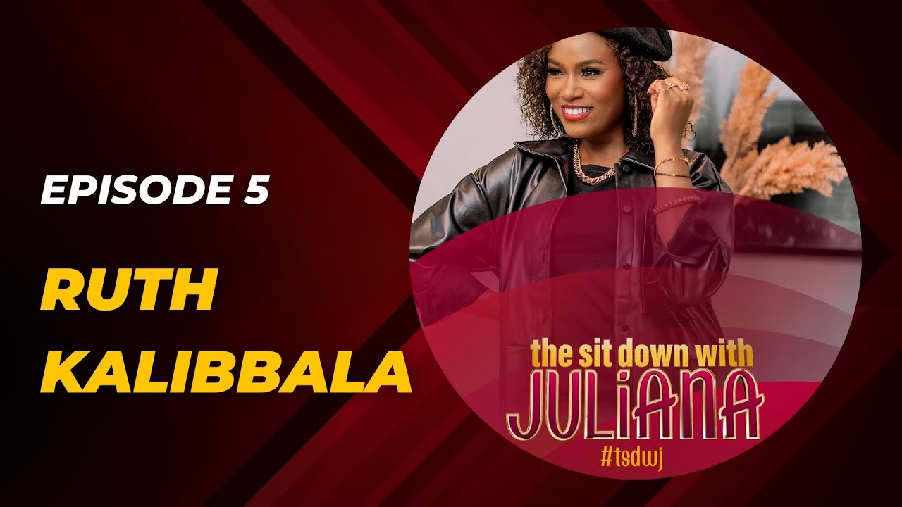 The Sit Down with Juliana Episode 5  Ruth Kalibbala