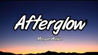 Morgan Wallen - Afterglow (Lyrics)