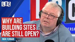 Nick ferrari asked the communities secretary why construction sites
are still open despite uk-wide lockdown due to coronavirus outbreak.,
lbc has been inundated with calls from ...