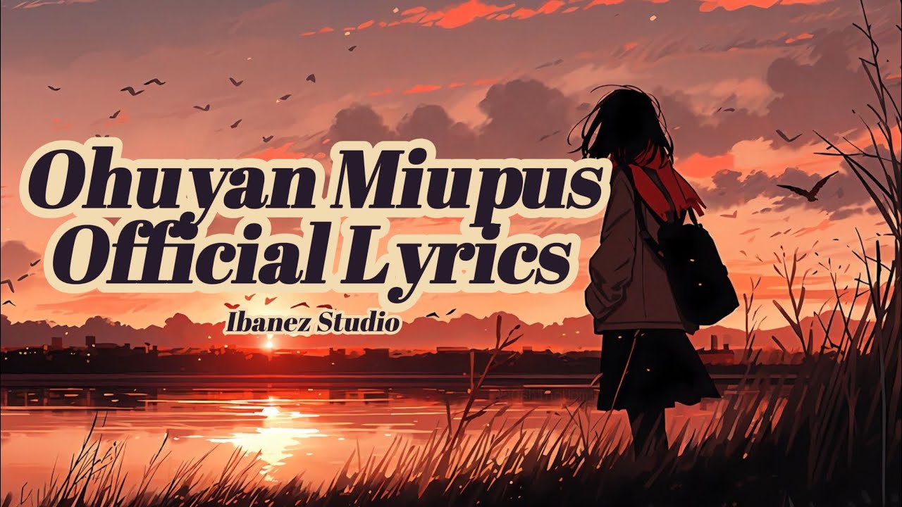 Ohuyan Miupus[Official Lyrics] 
