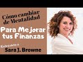 Cómo MEJORAR TUS FINANZAS cambiando de MENTALIDAD 🤯 Entrevista a Sara J. Browne