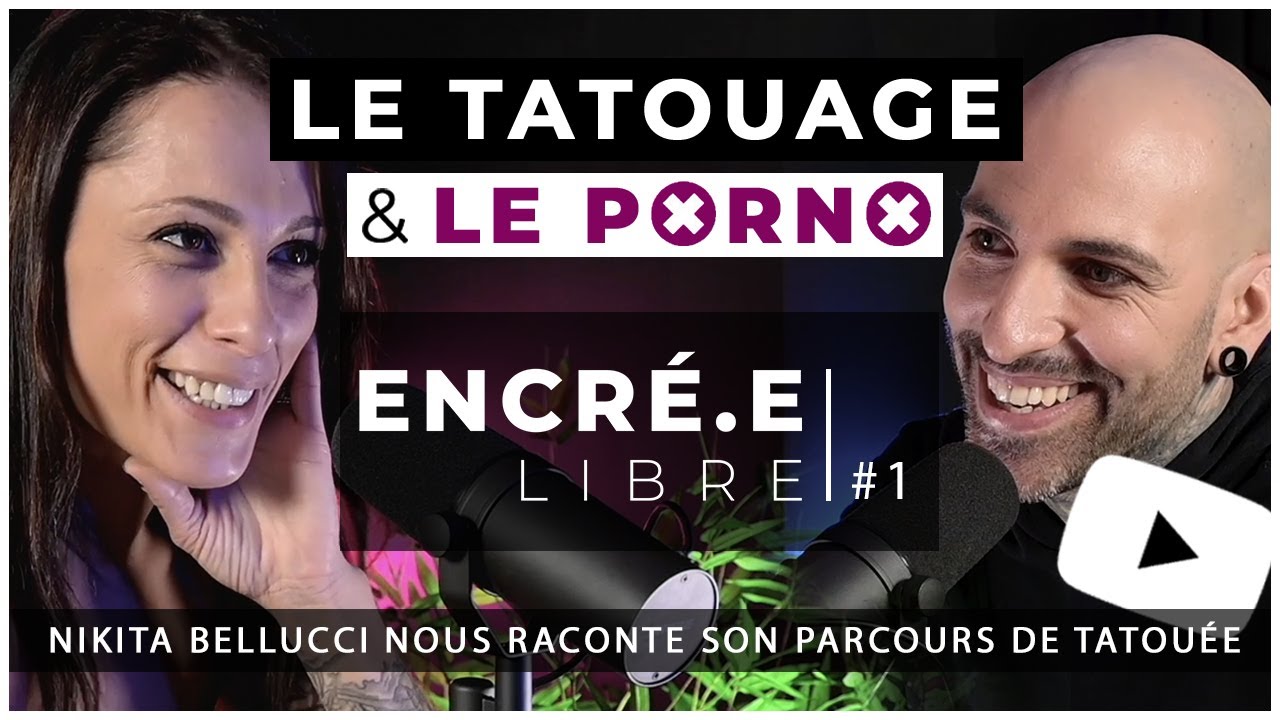 Le Tatouage Dans Le X Nikita Bellucci Nous Raconte Son Parcours De Tatouée Encré E Libre 1