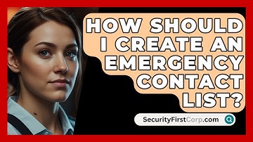 How Should I Create An Emergency Contact List? - SecurityFirstCorp.com