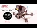 The X-Knight 35 is a Zippy Little FPV Drone - Review