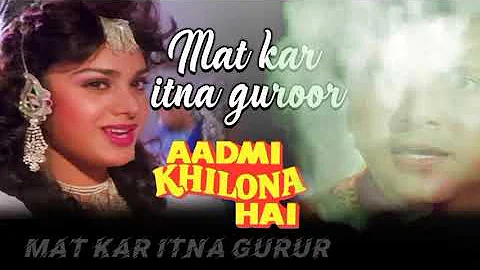 Mat kar itna guroor || Aadmi khilona hai || Super hit evergreen love song #1 #lovesong #90severgreen
