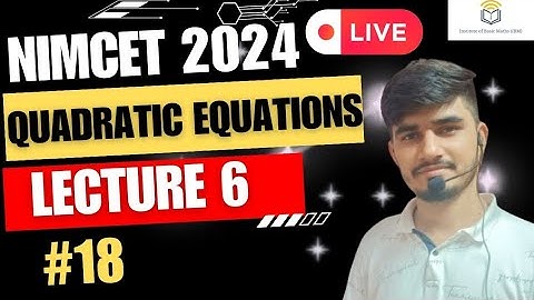 Nimcet 2024 QUADRATIC  EQUATIONS   Lecture 6   Vijaypal Choudhary