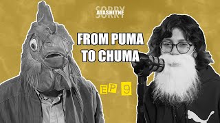 Sorry Atashitne | EP 9 | From Puma To Chuma