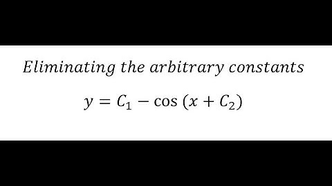 Calculus Help: Eliminating the arbitrary constants - y =C1- cos⁡(x+C2) - Differential Equations