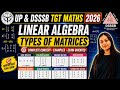 UP &amp; DSSSB TGT MATHS 2026 || LINEAR ALGEBRA || TYPES OF MATRICES || DHURANDHAR SERIES 