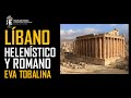 El Líbano en la época helenística y romana. Eva Tobalina