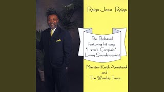 Video thumbnail of "Keith Armstead - Reign Jesus Reign"