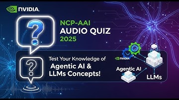 NVIDIA NCP-AAI Audio Quiz 2025 | Test Your Knowledge of Agentic AI and LLMs Concepts!