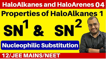 HaloAlkanes and HaloArenes 04 : Properties of HaloAlkanes 1 : SN1 and SN2 Reaction JEE/NEET