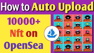 How to Auto Upload 10k Nft to Opensea in Hindi | Opensea par 1000 nft kaise Upload kare ek Sath Me screenshot 5