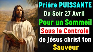 🙏 PRIERE du SOIR Samedi 27 Avril 2024 avec Évangile du Soir et Psaume pour Dormir avec jésus chris