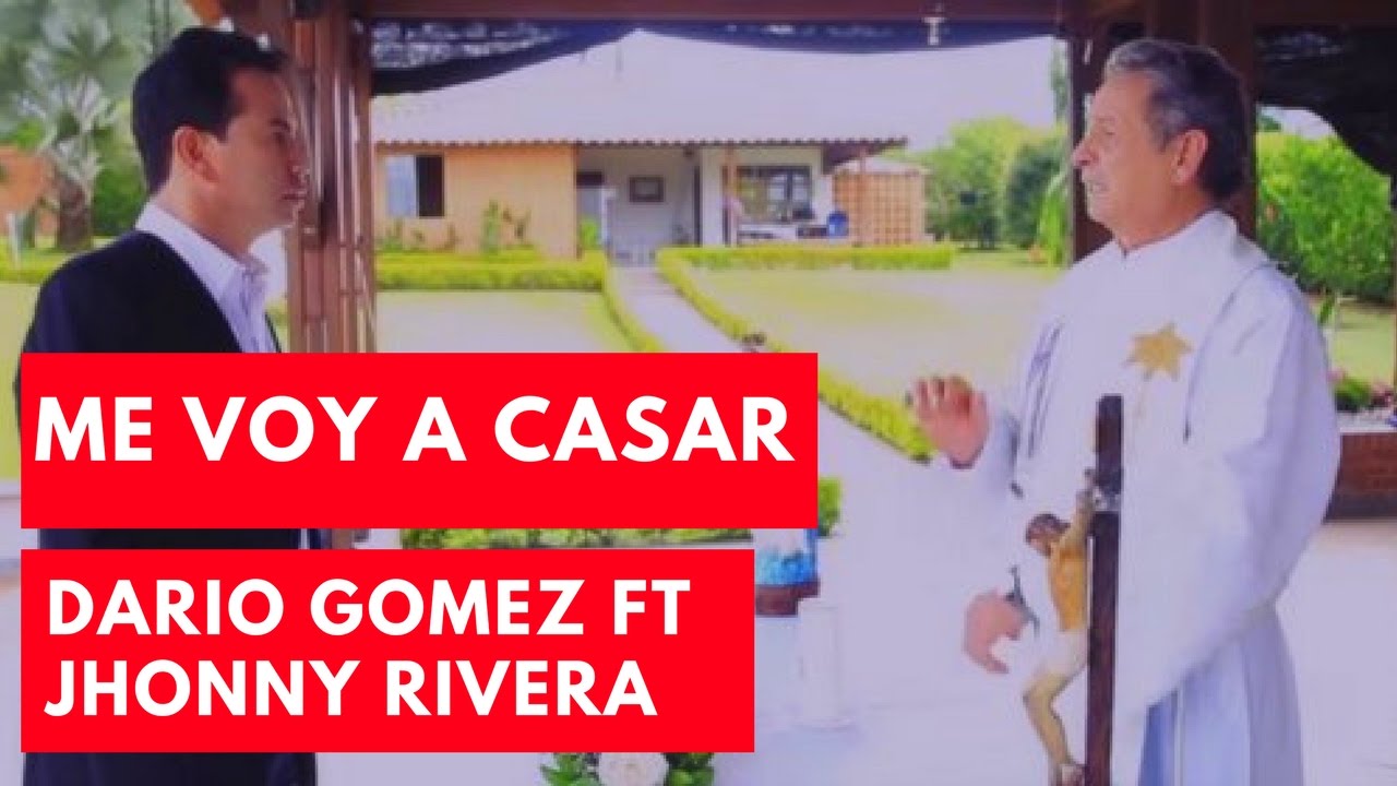 Me voy a casar - Jhonny Rivera Ft Dario Gomez (LETRA) - YouTube