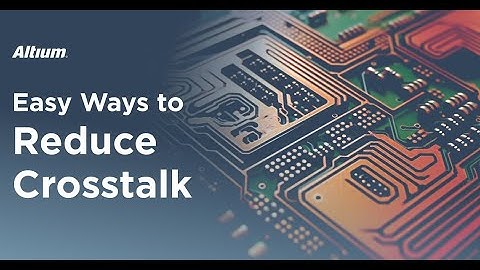 The Easiest Ways to Reduce Crosstalk in a PCB