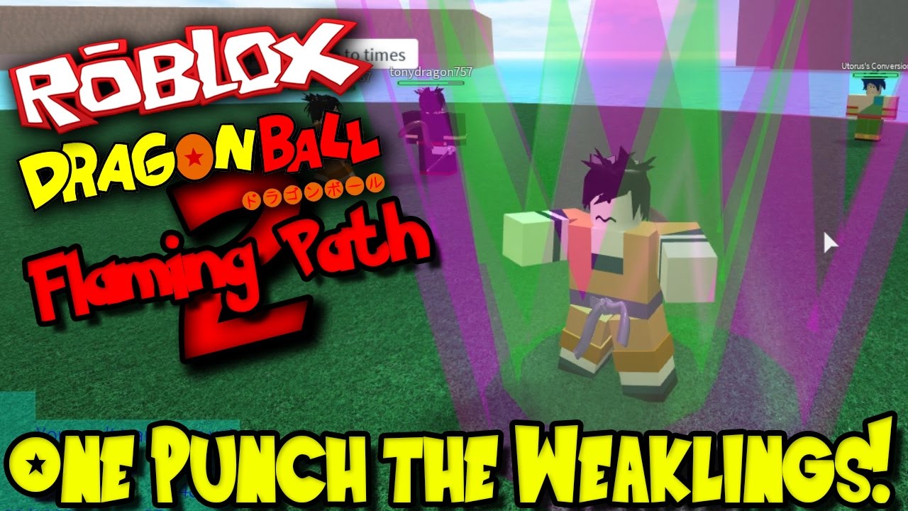 One Punch The Weaklings Roblox Dragon Ball Flaming Path 2 Youtube - roblox dragon ball flaming path uncopylocked