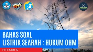 BAHAS SOAL LISTRIK SEARAH : HUKUM OHM | FISIKA KELAS 12