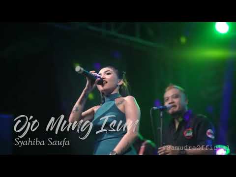 Ojo Mung Isun - Syahiba Saufa