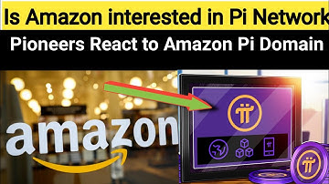 Is Amazon Interested in Pi Network|Is amazonpi.com domain property of Amazon|Pi Network