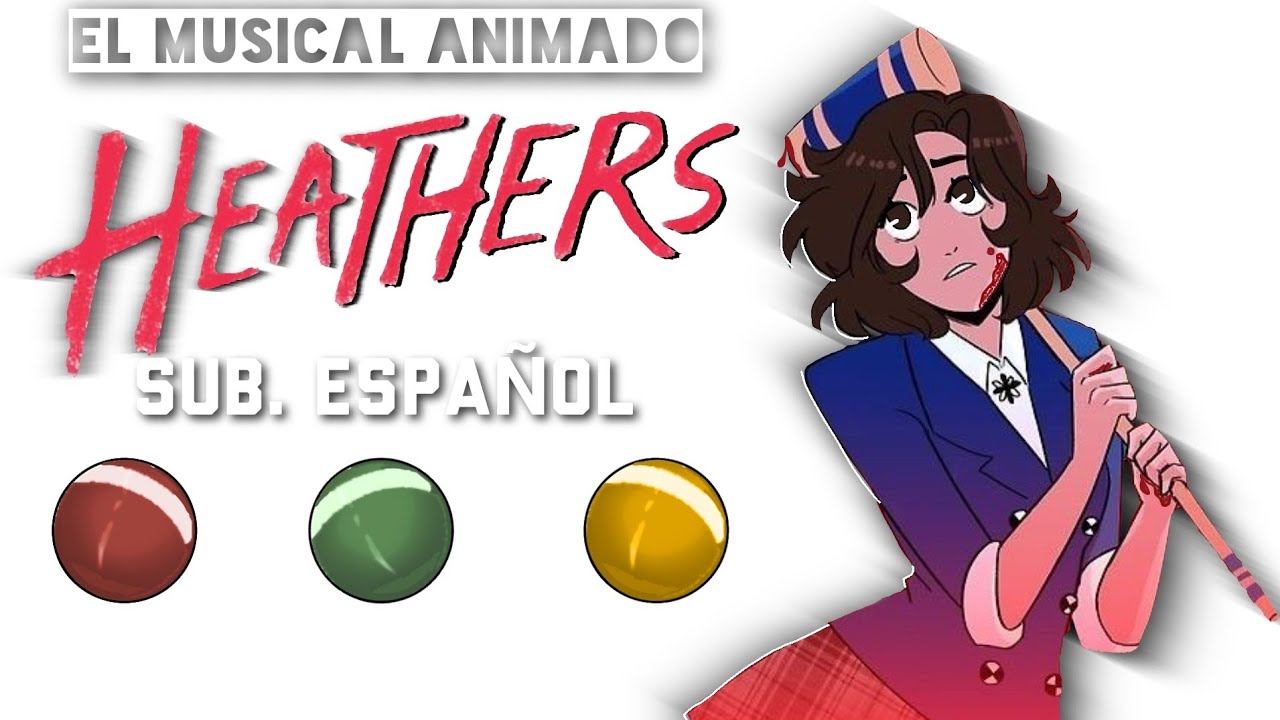 HEATHERS: THE MUSICAL ‎ •  ANIMATED  | SUB. ESPAÑOL